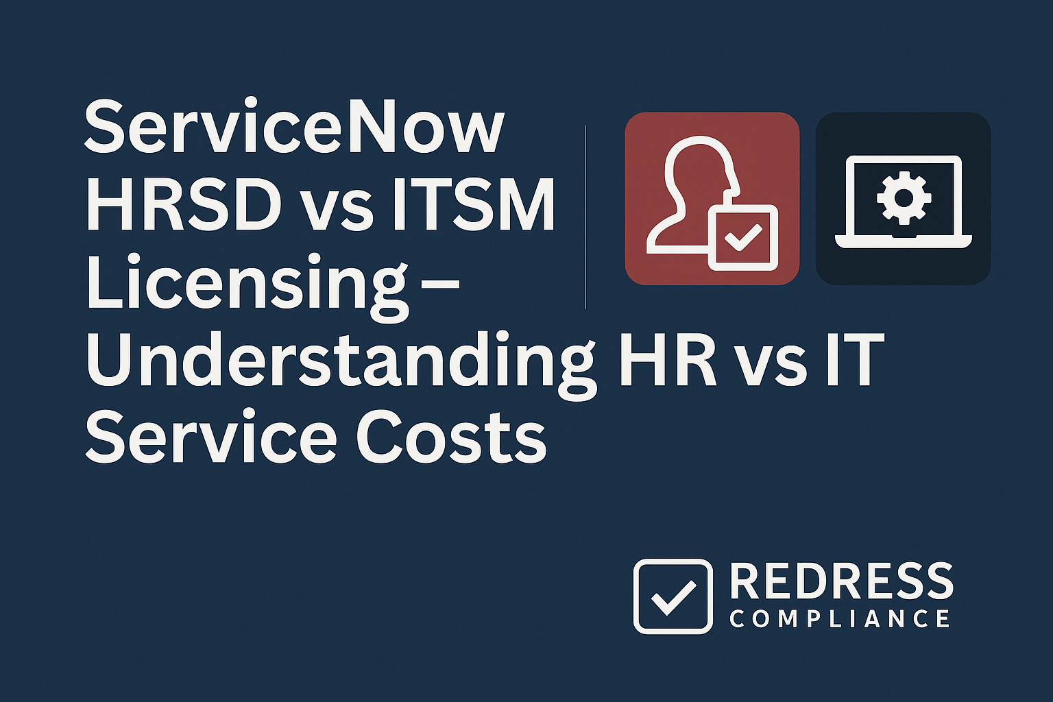 servicenow hrsd vs itsm licensing – understanding hr vs it service costs